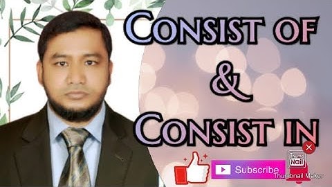 Uses of Consist of and Consist in