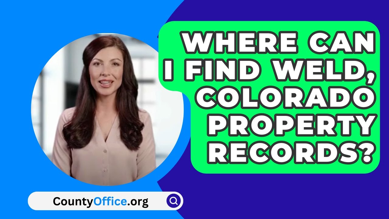Where Can I Find Weld County, Colorado Property Records? CountyOffice