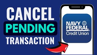How to Cancel Pending Transaction on Navy Federal | Step-by-Step Guide 2025