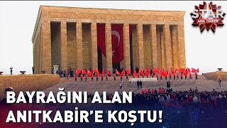 Bayrağını Alan Anıtkabir'e Koştu! | Star Ana Haber