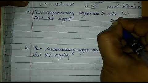 Exercise 4.4/ 15. Two complementary angles are in the ratio 7:2. Find the angles.