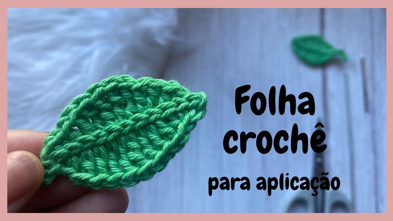 Folha crochê - passo a passo - ideal para aplicação - YouTube