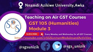 GST 105 (Humanities) Module 3 by Dr. Kosy A. Okafor #gst #humanity #sgsunizik #unizik #module