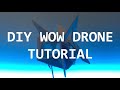 DIY WoW Drone Tutorial