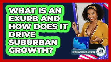 What Is An Exurb And How Does It Drive Suburban Growth? - Demographic Data Answers