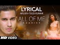 'All Of Me (Baarish)' Full Song with LYRICS | Arjun Ft. Tulsi Kumar | T-Series