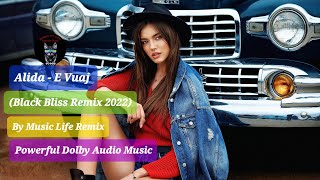 Alida - E Vuaj  (Black Bliss Remix 2022) (By Music Life Remix) Powerful Dolby Audio Music