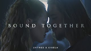 Uhtred & Gisela || Bound Together (The Last Kingdom)