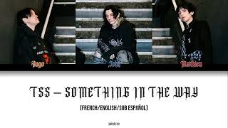 Tss - Something In The Way (French/Eng Sub/Sub Español)