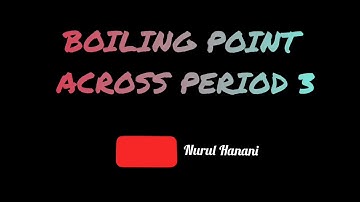 TREND IN BOILING POINT ACROSS PERIOD 3