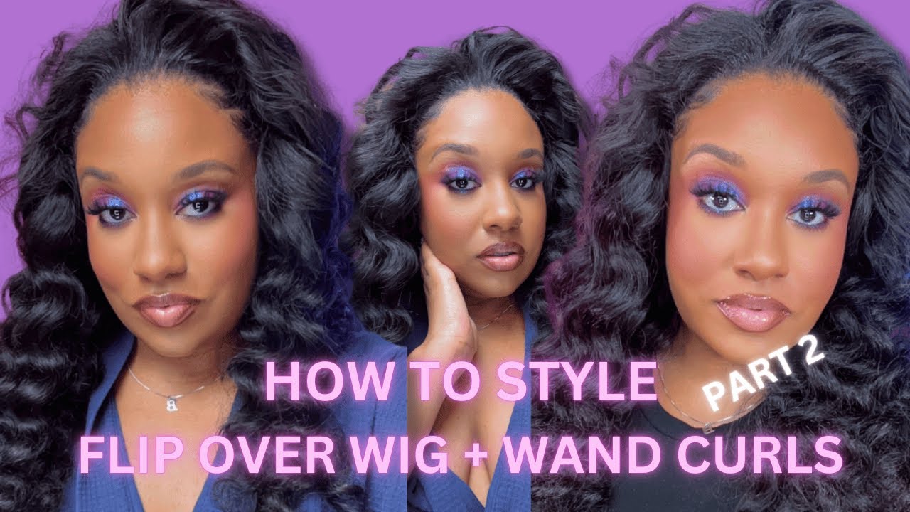 💇🏾‍♀️ Part 2 | How To Style Flip Over Wig Method | Wand Curl Tutorial ...