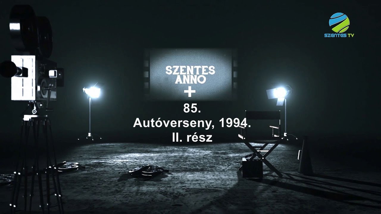 Szentes Anno+ 85. adás - Autóverseny 1994. II. rész