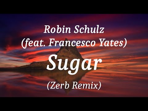 Robin Schulz (feat. Francesco Yates) - Sugar (Zerb Remix), (lyrics)