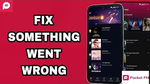 How To Fix And Solve Something Went Wrong On Pocket FM App | Final Solution