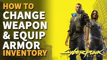 Change Weapon Equip Armor Cyberpunk 2077 Inventory