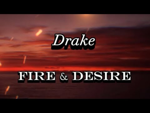 Drake - Fire & Desire (Lyrics)