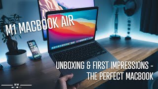 M1 MacBook Air // The Perfect MacBook // Unboxing - Set Up &amp; First Impressions