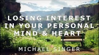 Michael Singer - Losing Interest in Your Personal Mind & Heart