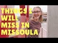 Things I Will Miss In Missoula | My Tour of Missoula, MT