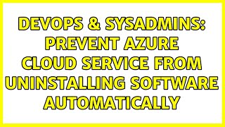 DevOps & SysAdmins: Prevent Azure Cloud Service from uninstalling software automatically Net Worth