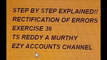 Exercise 36.  Step by Step explain  Rectification of Errors. #bcomaccounting #rectificationoferrors
