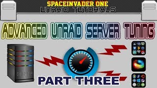 Advanced Server Tuning in unRAID  Get Maximum Performance Pt 3