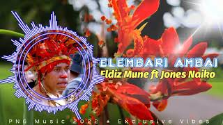 Elembari Ambai_-_Eldiz Mune_ft_Jones Naiko PNG 2o22