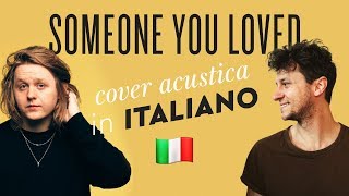 SOMEONE YOU LOVED in ITALIANO 🇮🇹 Lewis Capaldi cover