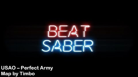 USAO – Perfect Army | Beat Saber [Map by Timbo]