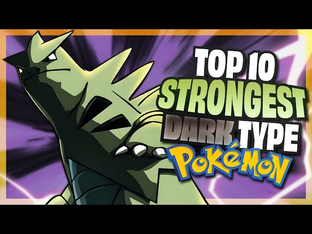 10 most powerful Dark Pokemon of all time
