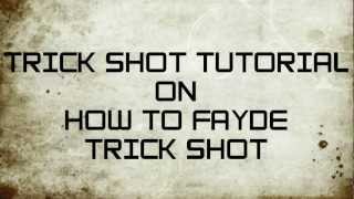 Fayde Trick Shot Tutorial