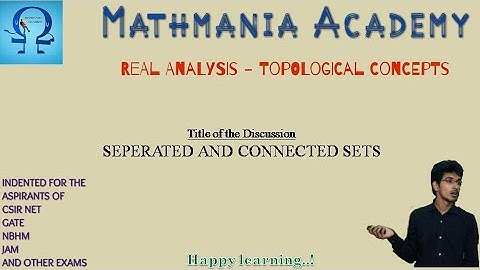 Seperated and Connected Sets - Lec 71 - Real Analysis