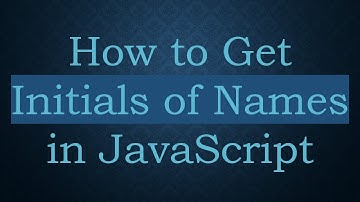 How to Get Initials of Names in JavaScript