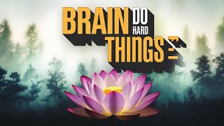 How to Force Your Brain to Do Hard Things – The Lotus Method