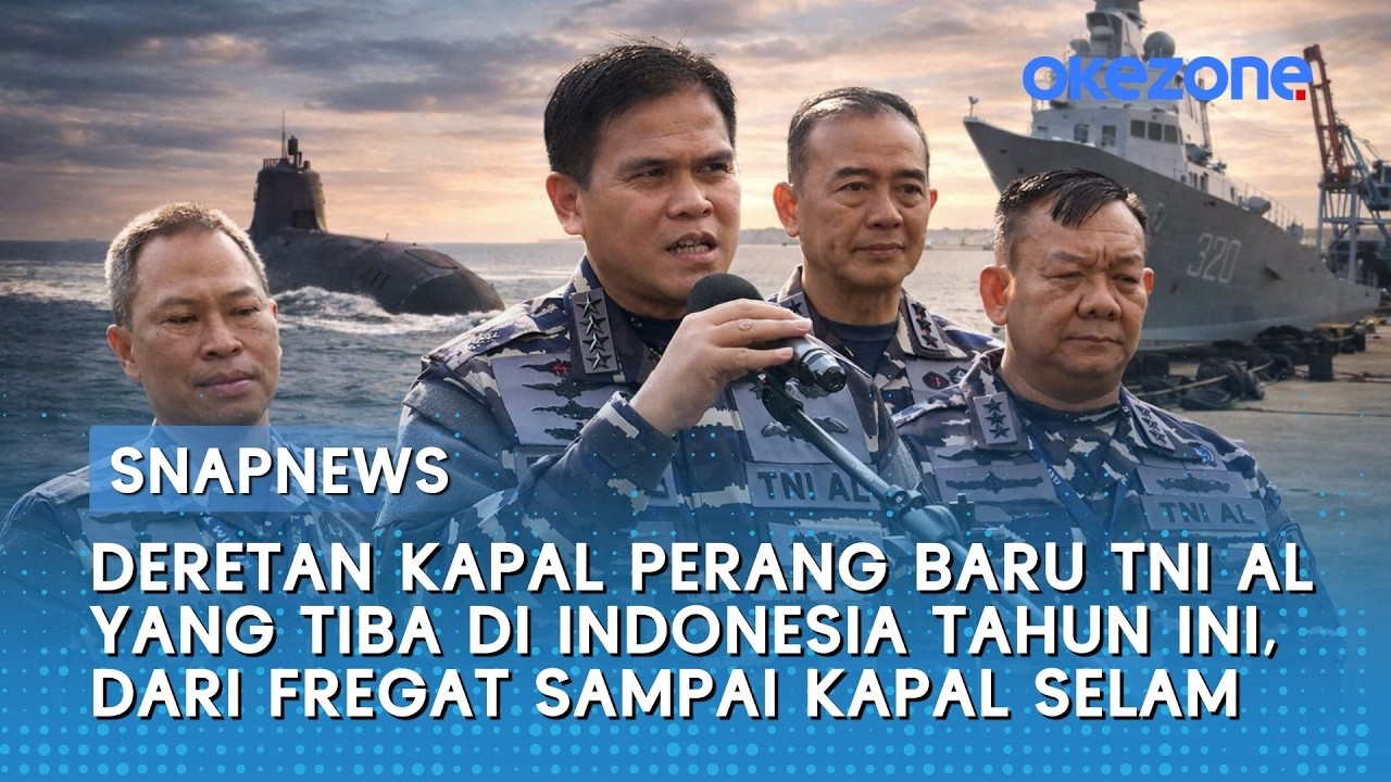 Deretan Kapal Perang Baru TNI AL yang Tiba di Indonesia Tahun Ini, Dari Fregat Sampai Kapal Selam