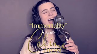 Immortality - Celine Dion Cover