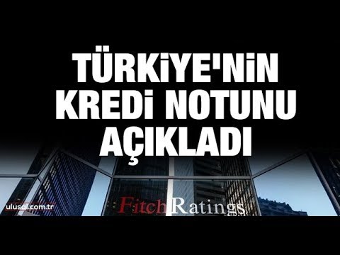 Fitch, Türkiye'nin kredi notunu açıkladı