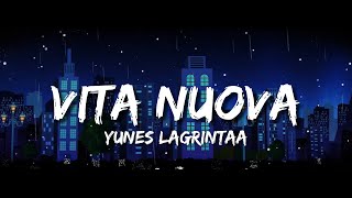 Yunes La Grintaa - Vita Nuova (Testo/Lyrics)