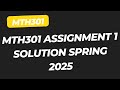 MTH 301 Assignment 1 Solution 2025