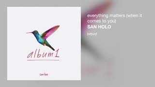 San Holo - everything matters (when it comes to you) chords