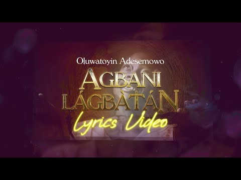 Oluwatoyin Adesemowo - Agbanilagbatan (Lyric Video)