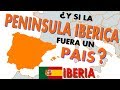 ¿Y si la Península Ibérica (Iberia) fuera un país?