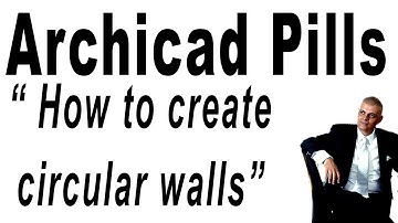 Archicad Pills  How to create circular walls