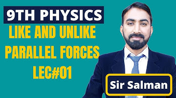 9th Class | Physics | Chapter 4 | Turning Effect of Forces | Like and Unlike Parallel Forces |Lec.01