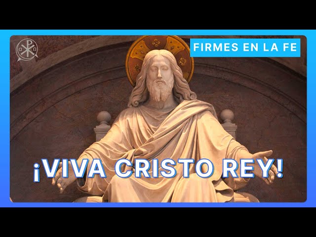 ¡Viva Cristo Rey!  | Firmes en la fe - P Gabriel Zapata