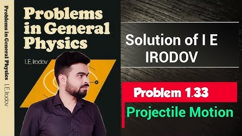 I E Irodov problem 1.33 || I E Irodov solution || IE Irodov physics || Projectile || kinematics