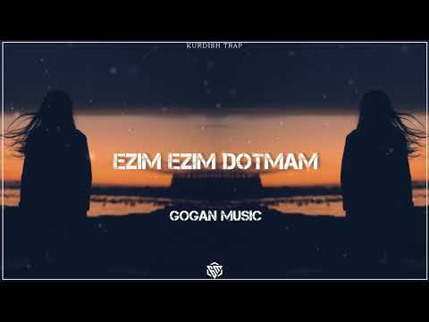 Ezim Ezim Dotmam Ezim / Kurdish Trap Remix (Gogan Music)