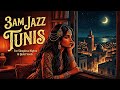 Tunis Unsaid Tunisian Jazz Arabic Melodies Mix Ideal For 3AM Late Night Focus 