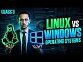 Class 3: Operating Systems Explained (Linux vs Windows for Cyber Security)