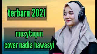 Download Lagu Terbaru!! Musytaqun | cover Nadia hawasyi MP3